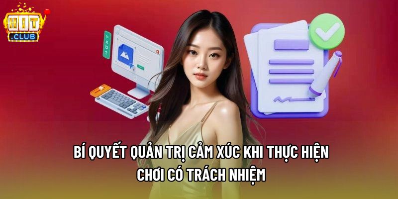 Bí quyết quản trị cảm xúc khi thực hiện chơi có trách nhiệm Bí quyết quản trị cảm xúc khi thực hiện chơi có trách nhiệm