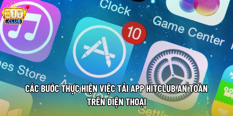 Các bước thực hiện việc tải app Hitclub an toàn trên điện thoại Các bước thực hiện việc tải app Hitclub an toàn trên điện thoại