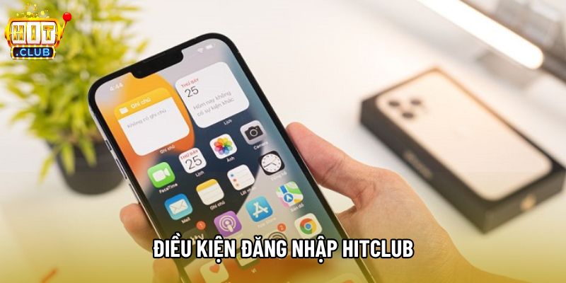 Điều kiện đăng nhập hitclub Điều kiện đăng nhập hitclub
