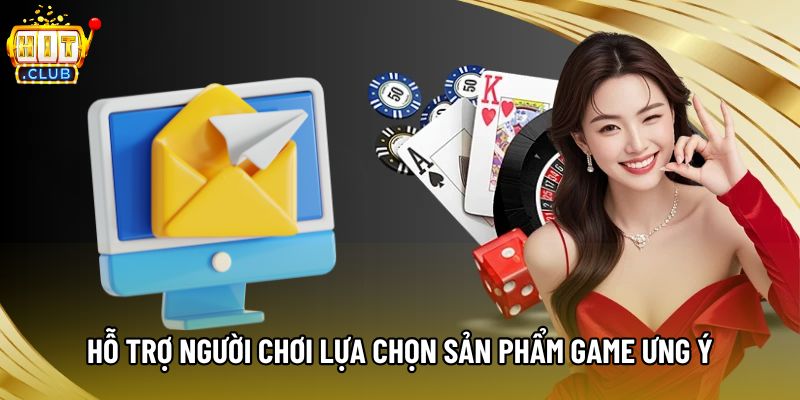 Hỗ trợ người chơi lựa chọn sản phẩm game ưng ý