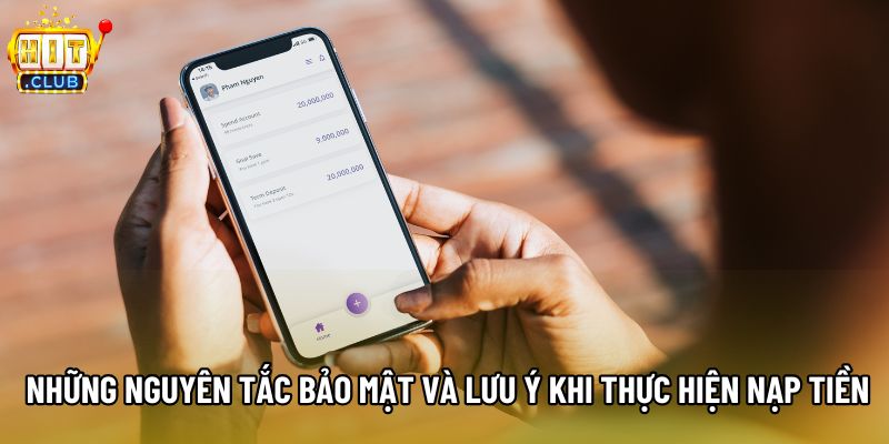 Những nguyên tắc bảo mật và lưu ý khi thực hiện nạp tiền Những nguyên tắc bảo mật và lưu ý khi thực hiện nạp tiền