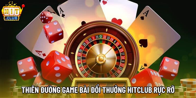 Thiên đường game bài đổi thưởng Hitclub rực rỡ Thiên đường game bài đổi thưởng Hitclub rực rỡ