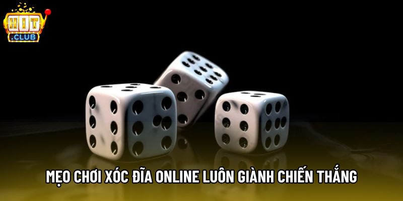 Mẹo chơi xóc đĩa online luôn giành chiến thắng